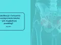 Kiedy rehabilitacja po endoprotezie kolana? Pełny plan powrotu!